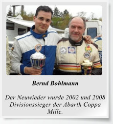 Bernd Bohlmann  Der Neuwieder wurde 2002 und 2008 Divisionssieger der Abarth Coppa Mille.